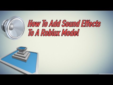 How To Add Sound Effects To A Roblox Model
