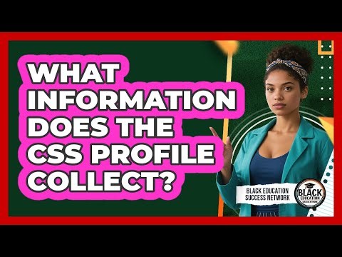 What Information Does The CSS Profile Collect?
