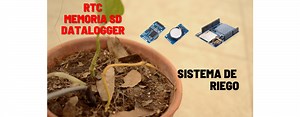 Datalogger, memoria SD y RTC con Arduino - Riego automático!