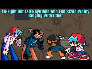 Lo Fight But Tall Boyfriend And Fun Sized Whitty Singing With Other - Friday Night Funkin' Vs Whitty