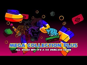 Mega Collection Plus|| (MM V2) All Stars but it's a Vs Sonic.exe Cover