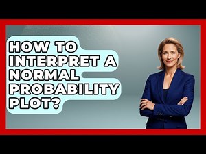 How To Interpret A Normal Probability Plot? - The Friendly Statistician