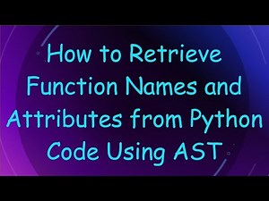 How to Retrieve Function Names and Attributes from Python Code Using AST