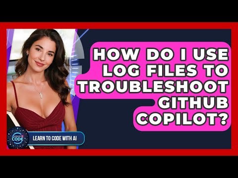 How Do I Use Log Files To Troubleshoot GitHub Copilot? - Learning To Code With AI