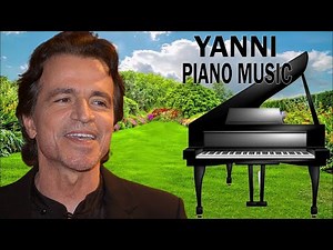 The Best Of YANNI - YANNI Greatest Hits Full Album 2022 - Yanni Piano Playlist