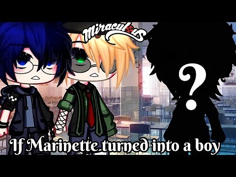 If Marinette was a Boy || Miraculous Ladybug || Original || Gacha Club || Gacha Life