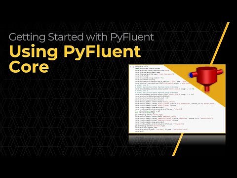 Using PyFluent Core — Lesson 4
