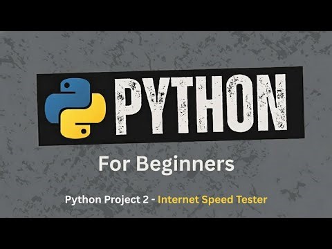 88. Project 2 – Internet Speed Tester | Python for Beginners