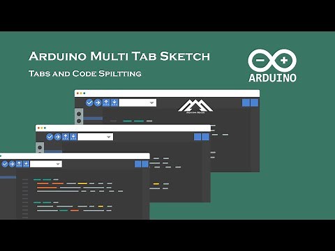 Arduino Multi Tab Sketch | How to Use Arduino Tabs and Code Splitting in Arduino IDE