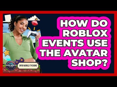 How Do Roblox Events Use The Avatar Shop? - Open World Tycoons