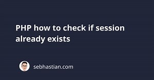 PHP how to check if session already exists