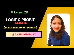 28. Logit & Probit Models | Idea - Formulation - Estimation - Intuition | AN Economist