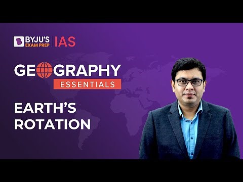 Understanding Earth's Rotation | How Does The Earth Rotate? | Geography NCERT | UPSC 2023