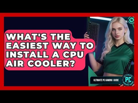 What's The Easiest Way To Install A CPU Air Cooler? - Ultimate PC Gaming Guide