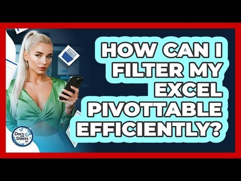 How Can I Filter My Excel PivotTable Efficiently? - Docs and Sheets Pro