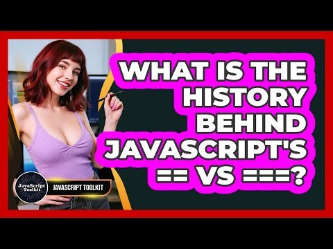 What Is The History Behind JavaScript's == Vs ===? - JavaScript Toolkit
