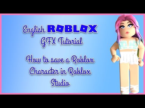 (English) Roblox GFX Tutorial: How to save the Character in Roblox Studio
