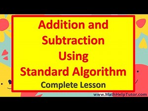 Addition and Subtraction Using Standard Algorithm (Complete Lesson) | MathHelpTutor.com