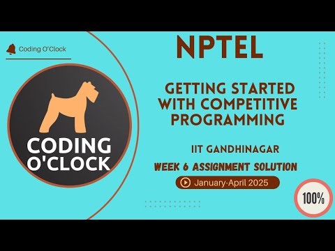 NPTEL Getting Started with Competitive Programming Week 6 Assignment Solution January Apr 2025 IITG