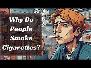 Why Do People Smoke Cigarettes?