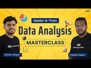 Data Analysis Masterclass | Geek-A-Thon | GeeksforGeeks