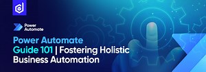 Power Automate Guide 101 | holistic business Automation