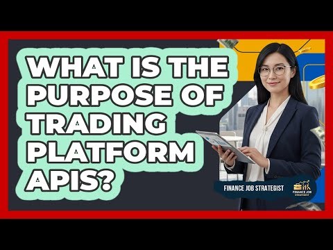 What Is The Purpose Of Trading Platform APIs?