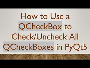 How to Use a QCheckBox to Check/Uncheck All QCheckBoxes in PyQt5