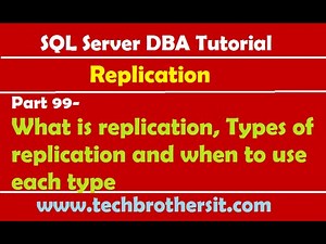 SQL Server DBA Tutorial 99-What is replication, Types of replication and when to use each type
