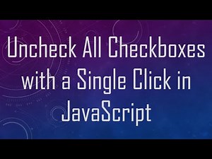 Uncheck All Checkboxes with a Single Click in JavaScript