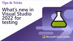 Tips and Tricks: What's new in Visual Studio 2022 for testing