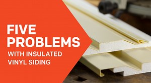 5 Problems with Insulated Vinyl Siding: True or False?