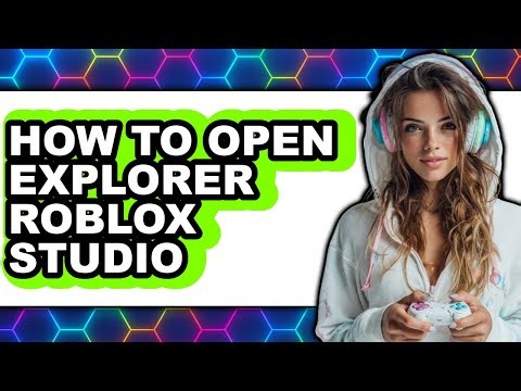 How to Open Explorer Roblox Studio (full Guide)