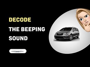 How to Decode the Beeping Sound in Your 2022 Chrysler Pacifica