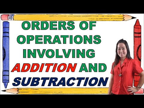 MATH 2 | QUARTER 2 WEEK 4 | ORDERS OF OPERATIONS INVOLVING ADDITION AND SUBTRACTION
