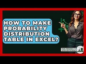 How To Make Probability Distribution Table In Excel? - The Friendly Statistician