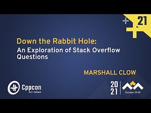 Down the Rabbit Hole: An Exploration of Stack Overflow Questions - Marshall Clow - CppCon 2021
