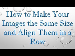 How to Make Your Images the Same Size and Align Them in a Row