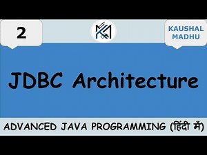JDBC Architecture [Hindi] | AJP | Kaushal Madhu