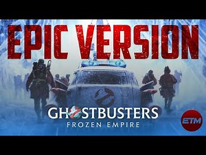 Ghostbusters Theme | EPIC Trailer Version (Frozen Empire) EXTENDED