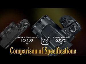 Sony Cyber-shot RX100 VII vs. Canon PowerShot SX70 HS: A Comparison of Specifications