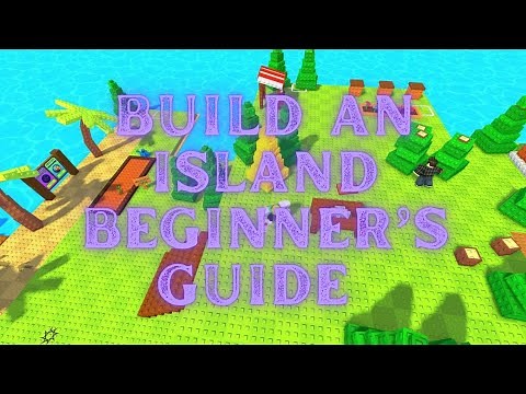 Roblox Build An Island Beginner's Guide & How To Play Basics In Build An Island Roblox