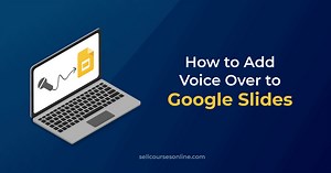 How to Add Voice Over to Google Slides: A Step-By-Step Guide