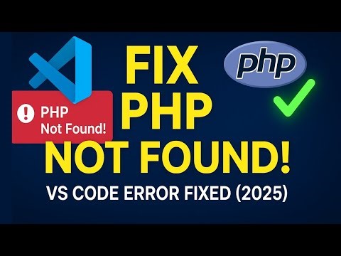 Fix PHP Not Found in Visual Studio Code (2025)