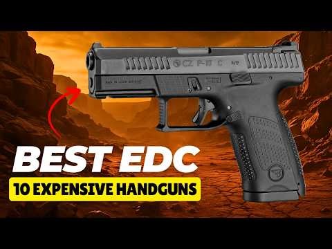 THE 10 BEST EXPENSIVE HANDGUNS FOR SELF DEFENSE & EDC