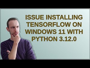 Issue Installing TensorFlow on Windows 11 with Python 3.12.0