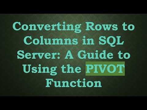 Converting Rows to Columns in SQL Server: A Guide to Using the PIVOT Function