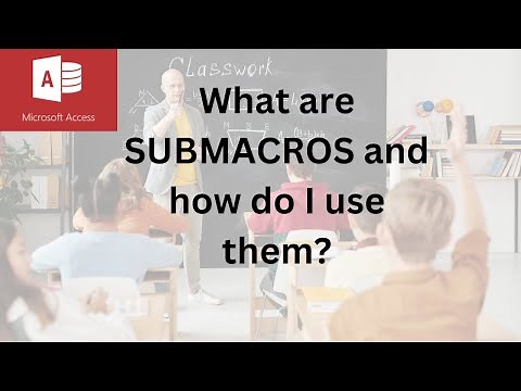 Unleash the POWER of SUBMACROS in Access!