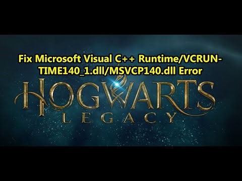 Fix Hogwarts Legacy Microsoft Visual C++ Runtime/VCRUNTIME140_1.dll/MSVCP140.dll Error (Epic/Steam)
