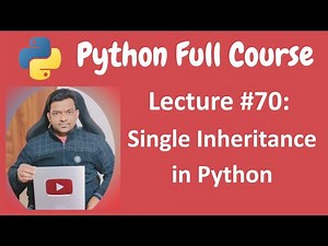 Single Inheritance in Python | Python Tutorial | Python Full Course - Lecture #70